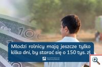 Młodzi rolnicy mają jeszcze tylko kilka dni by starać się o 150 tys. zł