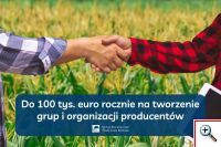 Do 100 tys. euro rocznie na tworzenie grup i organizacji producentów  nabór wystartował